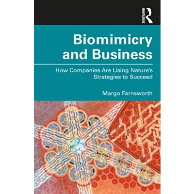 Abbildung von Biomimicry and Business: How Companies Are Using Nature&#039;s Strategies to Succeed
