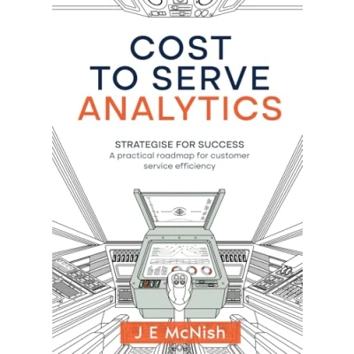 Abbildung von Cost to Serve Analytics: Strategise for success: A practical roadmap customer service efficiency