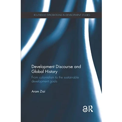 Abbildung von Development Discourse and Global History: From Colonialism to the Sustainable Goals (Routledge Explorations in Studies)