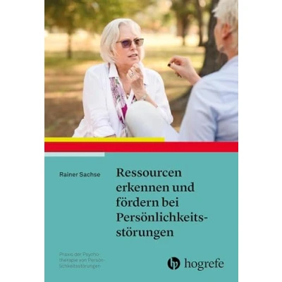 Abbildung von Ressourcen erkennen und fördern bei Persönlichkeitsstörungen (Praxis der Psychotherapie von Persönlichkeitsstörungen)