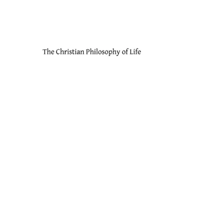 Abbildung von the Christian Philosophy of Life: Reflections on Truths Religion