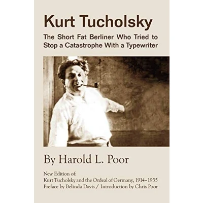 Abbildung von Kurt Tucholsky: The Short Fat Berliner Who Tried to Stop a Catastrophe with Typewriter