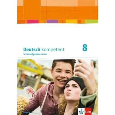 Abbildung von Deutsch kompetent 8. Ausgabe Bayern: Schulaufgabentrainer Klasse 8 (Deutsch kompetent. für Bayern ab 2017)