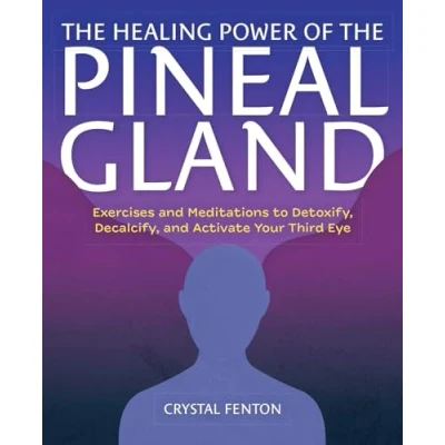 Abbildung von the Healing Power of Pineal Gland: Exercises and Meditations to Detoxify, Decalcify, Activate Your Third Eye