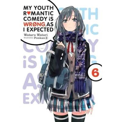 Abbildung von My Youth ROMANTIC COMEDY is Wrong, As I Expected, Vol. 6 (light novel): Volume (YOUTH WRONG EXPECTED NOVEL SC, Band 6)