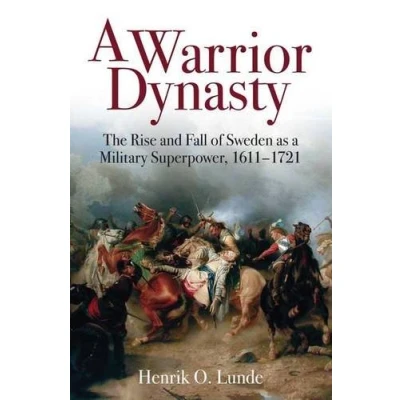 Abbildung von a Warrior Dynasty: The Rise and Fall of Sweden as Military Superpower, 1611 1721