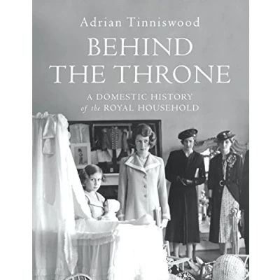 Abbildung von Behind the Throne: A Domestic History of Royal Household