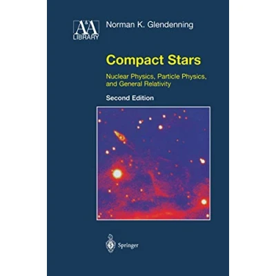 Abbildung von Compact Stars: Nuclear Physics, Particle and General Relativity (Astronomy Astrophysics Library)