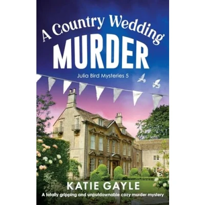 Abbildung von A Country Wedding Murder: totally gripping and unputdownable cozy murder mystery (Julia Bird Mysteries, Band 5)