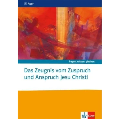 Abbildung von Das Zeugnis vom Zuspruch und Anspruch Jesu Christi. Katholische Religion: Themenheft ab Klasse 10: Sekundarstufe II (fragen. wissen. glauben.)