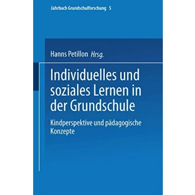 Abbildung von Individuelles Und Soziales Lernen In Der Grundschule: Kindperspektive Pädagogische Konzepte (Jahrbuch Grundschulforschung, 5, Band 5)