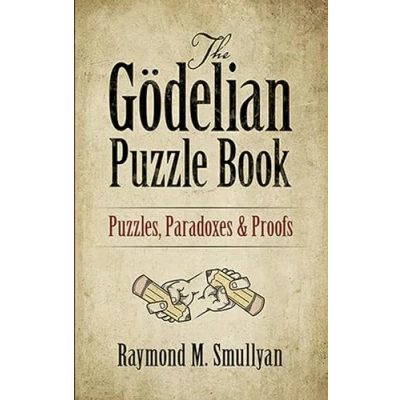 Abbildung von The Godelian Puzzle Book: Puzzles, Paradoxes and Proofs (Dover Math Games &amp; Puzzles)