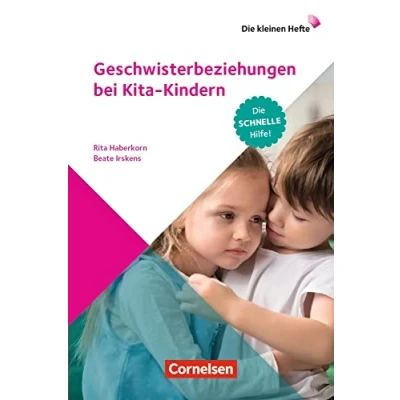 Abbildung von Geschwisterbeziehungen bei Kita Kindern: Die schnelle Hilfe! (Die kleinen Hefte)