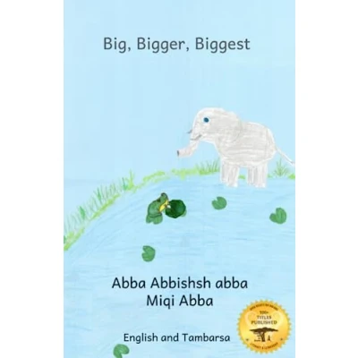 Abbildung von Big, Bigger, Biggest: the Frog That Tried To Outgrow Elephant in Tambarsa and English