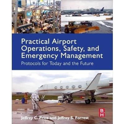 Abbildung von Practical Airport Operations, Safety, and Emergency Management: Protocols for Today the Future