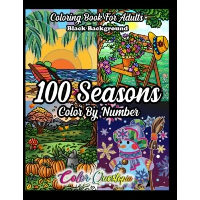 Abbildung von 100 Seasons Color By Number Coloring Book For Adults BLACK BACKGROUND: Seasonal Pattern Numbered Designs Relaxation (Color Adults)