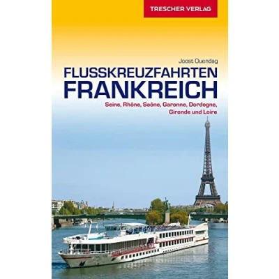 Abbildung von TRESCHER Reiseführer Flusskreuzfahrten Frankreich: Seine, Rhône, Sâone, Loire, Garonne, Dordogne und Gironde