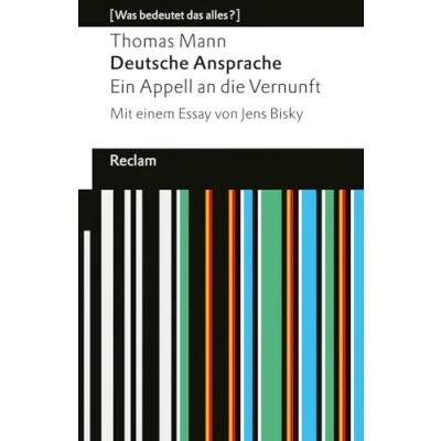 Abbildung von Deutsche Ansprache. Ein Appell an die Vernunft. [Was bedeutet das alles?]: Mann, Thomas Erläuterungen; Denkanstöße; Analyse 14593 (Reclams Universal Bibliothek)