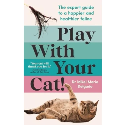 Abbildung von Play With Your Cat!: The expert guide to a happier and healthier feline