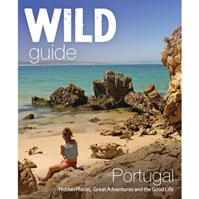 Abbildung von Wild Guide Portugal: Hidden Places, Great Adventures and the Good Life (Wild Guides)