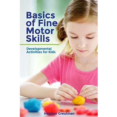 Abbildung von Basics of Fine Motor Skills: Developmental Activities for Kids