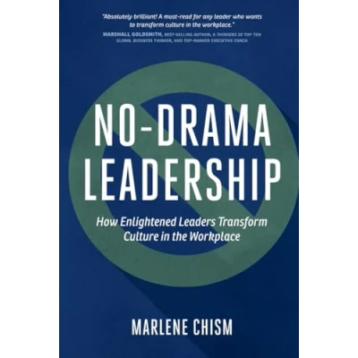 Abbildung von No Drama Leadership: How Enlightened Leaders Transform Culture in the Workplace