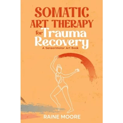 Abbildung von Somatic Art Therapy for Trauma Recovery: A Sensorimotor Book