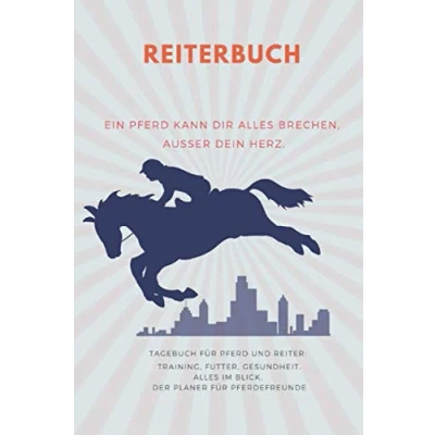 Abbildung von Reiterbuch: Tagebuch für Pferd und Reiter Training, Futter, Gesundheit alles im Blick. Der Planer Pferdefreunde. (Reiter Pferd: Jahresplaner)