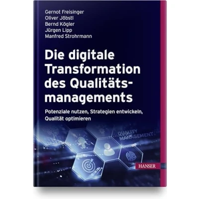 Abbildung von Die digitale Transformation des Qualitätsmanagements: Potenziale nutzen, Strategien entwickeln, Qualität optimieren