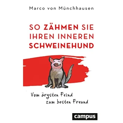 Abbildung von So zähmen Sie Ihren inneren Schweinehund: Vom ärgsten Feind zum besten Freund