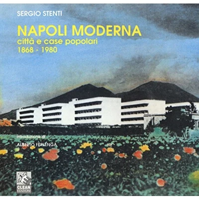Abbildung von Napoli moderna: città e case popolari (1868 1980). Ediz. illustrata (Napoli la Campania)