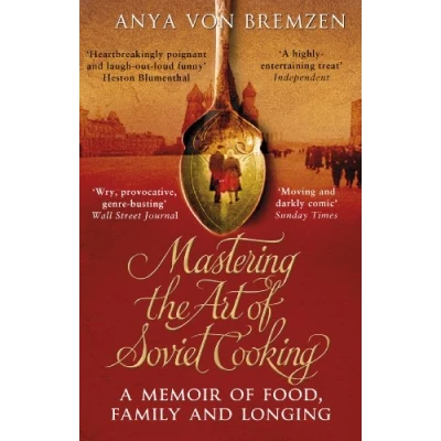 Abbildung von Mastering the Art of Soviet Cooking: A Memoir Food, Family and Longing