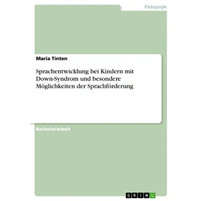 Abbildung von Sprachentwicklung bei Kindern mit Down Syndrom und besondere Möglichkeiten der Sprachförderung