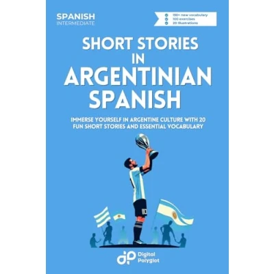 Abbildung von Short Stories in Argentinian Spanish: Immerse Yourself Argentine Culture with 20 Fun and Essential Vocabulary (Latin American Spanish)