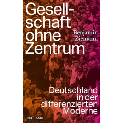 Abbildung von Gesellschaft ohne Zentrum: Deutschland in der differenzierten Moderne