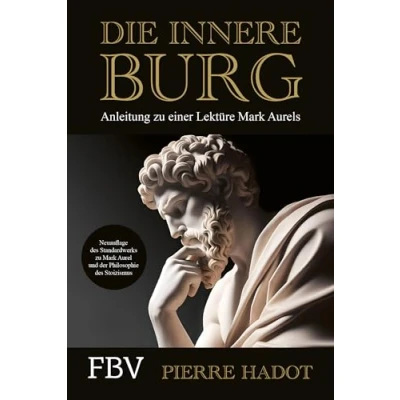 Abbildung von Die innere Burg: Anleitung zu einer Lektüre Mark Aurels. Den Stoizismus Klassiker verstehen für mehr Resilienz, Achtsamkeit, Glück, Gelassenheit, Zufriedenheit