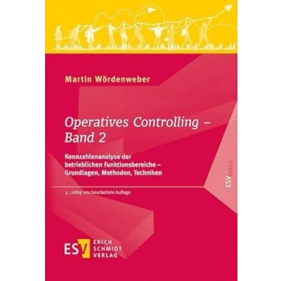 Abbildung von Operatives Controlling Band 2: Kennzahlenanalyse der betrieblichen Funktionsbereiche Grundlagen, Methoden, Techniken (ESVbasics)