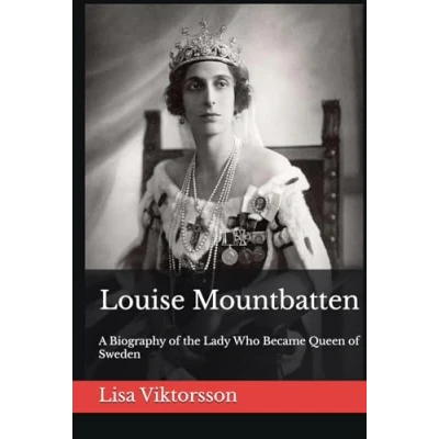 Abbildung von Louise Mountbatten: A Biography of the Lady Who Became Queen Sweden