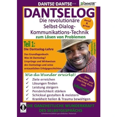 Abbildung von Dantselog Die revolutionäre Selbst Dialog Kommunikations Technik zum Lösen von Problemen. Teil 1: Lehre: Das Grundlagenbuch: Was ist ... Therapie und Coaching Buch Selbermachen