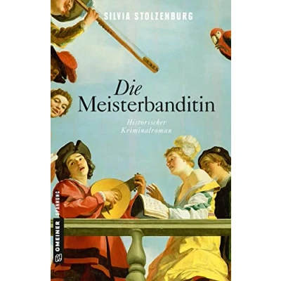 Abbildung von Die Meisterbanditin: Historischer Kriminalroman (Historische Romane im GMEINER Verlag)