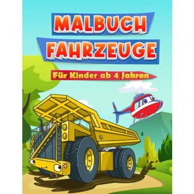 Abbildung von Malbuch Fahrzeuge für Kinder ab 4 Jahren: Ideales Geschenk Jungen 50 Ausmalbilder von LKWs, Traktoren, Baggern, Autos, Feuerwehrautos, U Boots, ... Ausmalbuch 3 Jahren.