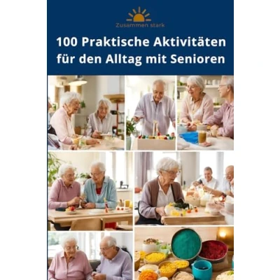 Abbildung von Zusammen Stark: 100 Praktische Aktivitäten für den Alltag mit Senioren, und ohne Demenz Beschäftigungsideen Aktivierung Senioren