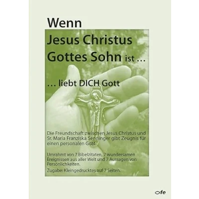 Abbildung von Wenn Jesus Christus Gottes Sohn ist ... liebt Dich Gott: Die Freundschaft zwischen und Sr. Maria Franziska Senninger gibt Zeugnis für einen personalen Gott