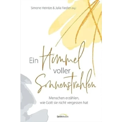 Abbildung von Ein Himmel voller Sonnenstrahlen: Menschen erzählen, wie Gott sie nicht vergessen hat