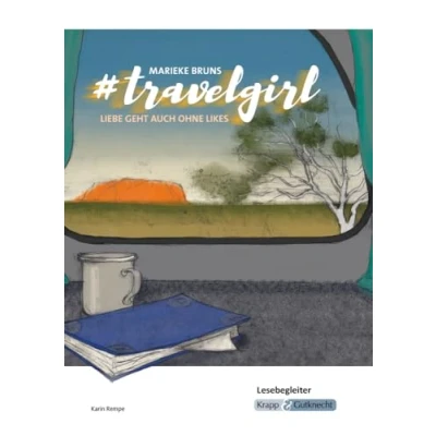 Abbildung von #travelgirl Marieke Bruns Lesebegleiter: Interpretationshilfe, Arbeitsheft, Lernmittel, Heft (Literatur im Unterricht: Sekundarstufe I)