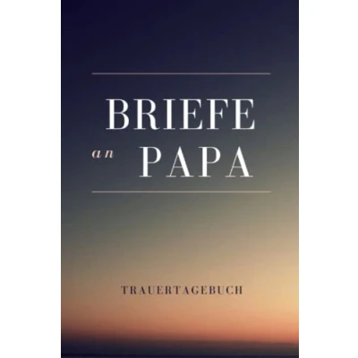 Abbildung von Briefe an Papa: Trauer bei Tod Trauertagebuch: zur Erinnerung mit Vorlage zum ausfüllen, Platz für Fotos, banko liniert, weißes Papier DIN A5 (6x9 Zoll) 130 Seiten Notizbuch Buch
