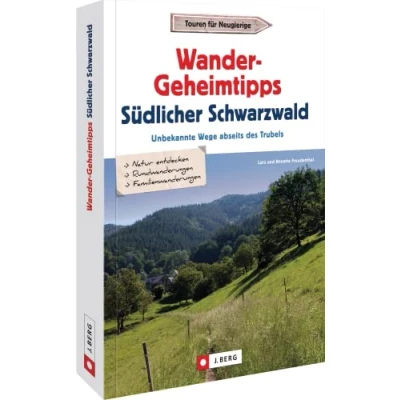 Abbildung von Wanderführer Schwarzwald Wander Geheimtipps südlicher Schwarzwald: Unbekannte Wanderwege abseits des Trubels