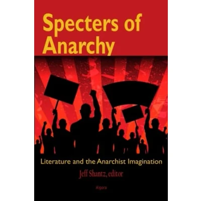 Abbildung von Specters of Anarchy: Literature and the Anarchist Imagination