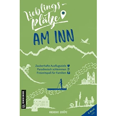 Abbildung von Lieblingsplätze am Inn (Lieblingsplätze im GMEINER Verlag): Aktual. Neuausgabe 2022