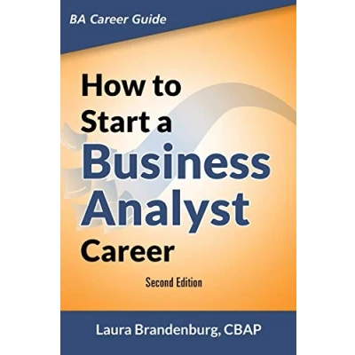 Abbildung von How to Start a business Analyst Career: The handbook apply analysis techniques, select requirements training, and explore job roles ... Career (Business Guide)